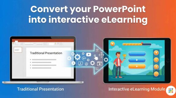Convert PowerPoint to eLearning with quizzes, scenarios, and SCORM-ready courses