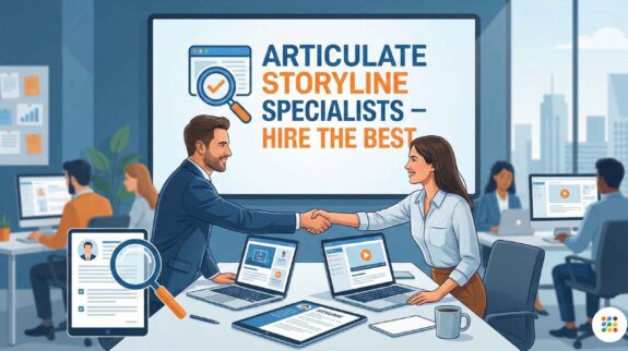 Hire The Best Articulate Storyline Specialists The Ultimate Guide