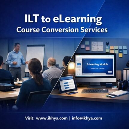ILT to eLearning Course Conversion Services By IKHYA – eLearning Solutions Company